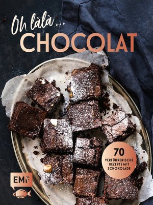 cover image of Oh làlà, Chocolat! – 70 verführerische Rezepte mit Schokolade
